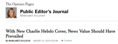 "עם פרסום שער גליון 'שרלי הבדו' החדש, ידו של הערך החדשותי היתה צריכה להיות על העליונה". כותרת מאמרה של מרגרט סליבן, נציבת התלונות של ה"ניו-יורק טיימס", 14.1.15