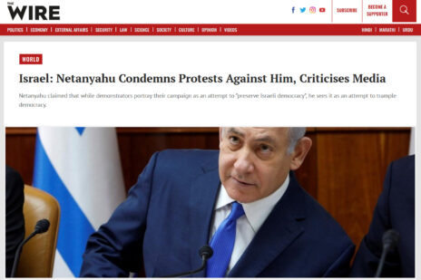 אתר החדשות ההודי The Wire: "ישראל: נתניהו מגנה את המפגינים נגדו, מותח ביקורת על התקשורת"
